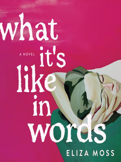 Title details for What It's Like in Words by Eliza Moss - Wait list